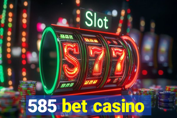 585 bet casino